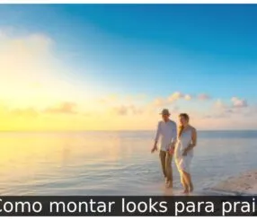 Como montar looks para praia Como montar looks para praia