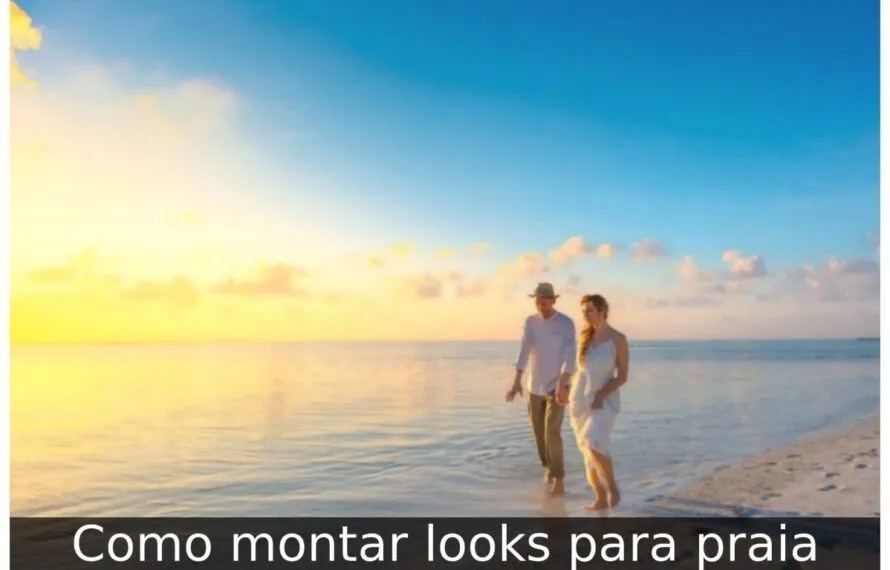 Como montar looks para praia Como montar looks para praia