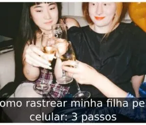 Como rastrear minha filha pelo celular