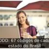 DDD: 67 códigos de cada estado do Brasil