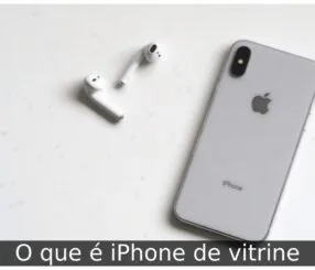 O que é iPhone de vitrine