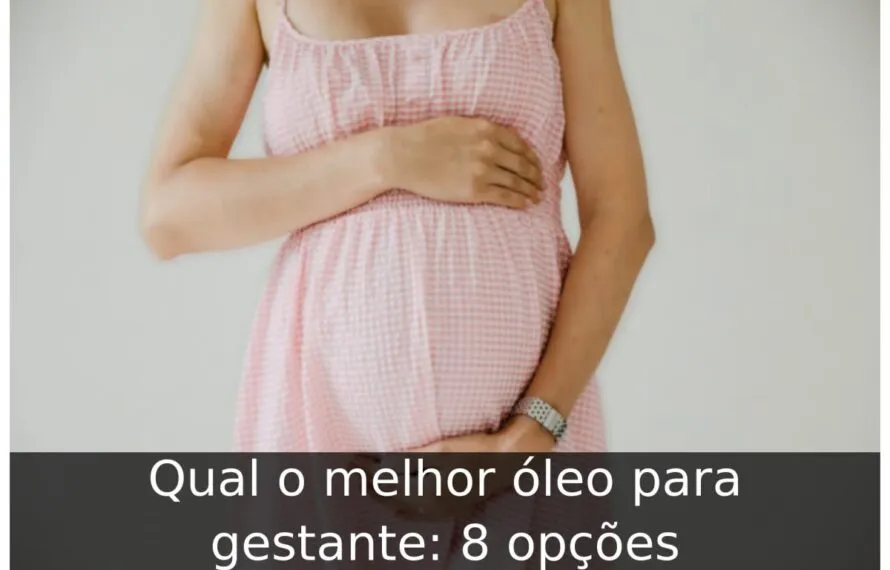 Qual o melhor óleo para gestante