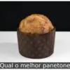 Qual o melhor panetone