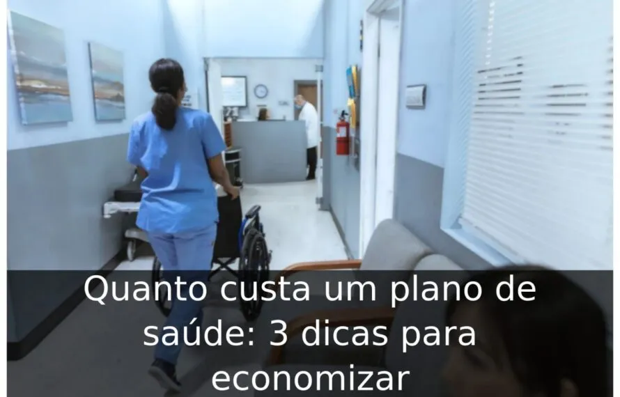 Quanto custa um plano de saúde: 3 dicas para economizar Quanto custa em média um plano de saúde