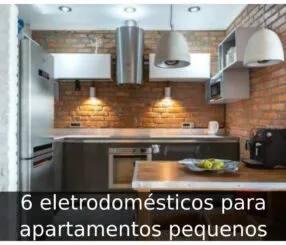 Eletrodomésticos para apartamentos pequenos