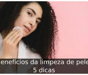 Benefícios da limpeza de pele