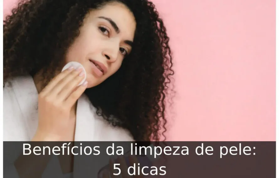 Benefícios da limpeza de pele