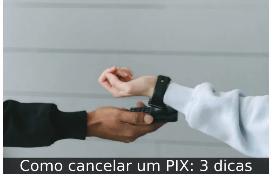 Como cancelar um PIX: 3 dicas Como cancelar um PIX