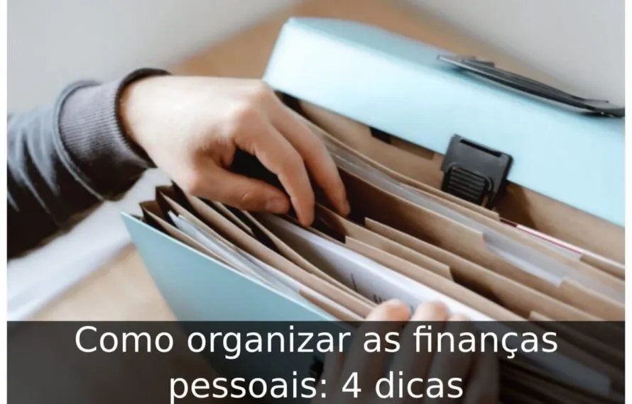 Como organizar as finanças pessoais: 4 dicas Como organizar as finanças pessoais