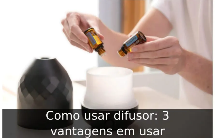 Como usar difusor: 3 vantagens em usar Como usar difusor