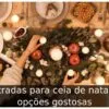 Entradas para ceia de natal: 5 opções gostosas