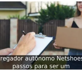 Entregador autônomo Netshoes: 6 passos para ser um Entregador autônomo Netshoes