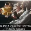 Filme para trabalhar projeto de vida: 6 opções