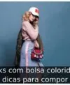 Looks com bolsa colorida: 3 dicas para compor
