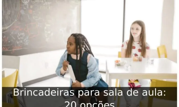 Brincadeiras para sala de aula: 20 opções