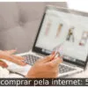 Como comprar pela internet: 5 dicas
