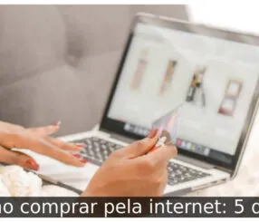 Como comprar pela internet: 5 dicas Como comprar pela internet