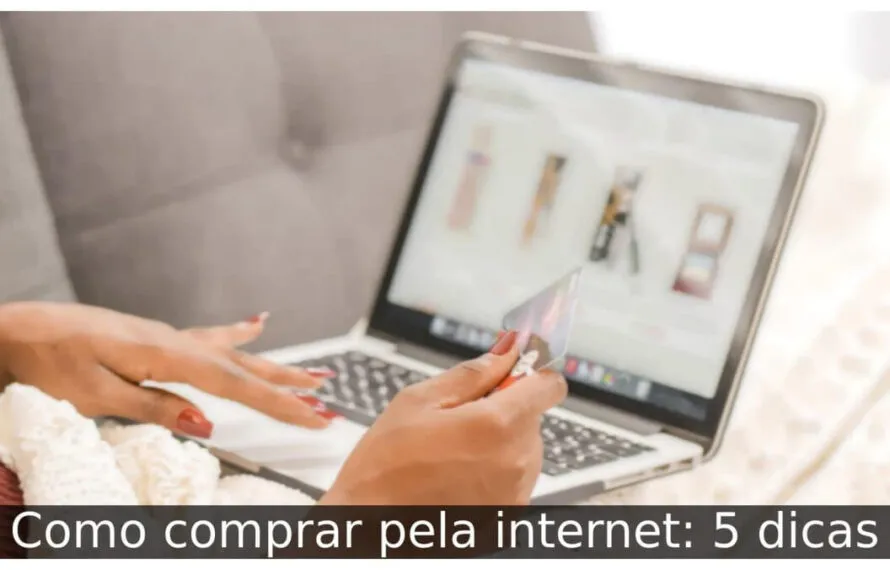 Como comprar pela internet: 5 dicas Como comprar pela internet