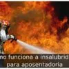 Como funciona a insalubridade para aposentadoria