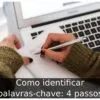 Como identificar palavras-chave: 4 passos