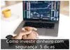 Como investir dinheiro com segurança: 5 dicas