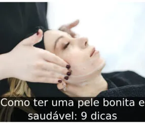 Como ter uma pele bonita e saudável