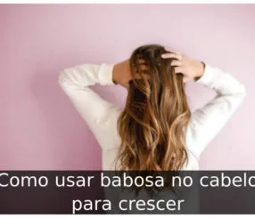 Como usar babosa no cabelo para crescer Como usar babosa no cabelo para crescer