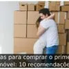 Dicas para comprar o primeiro imóvel: 10 recomendações