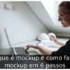O que é mockup e como fazer mockup em 6 passos O que é mockup e como fazer mockup em 6 passos