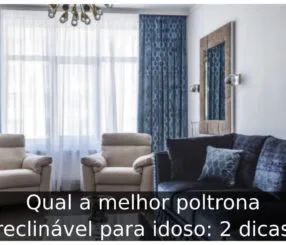 Qual a melhor poltrona reclinável para idoso