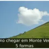 Como chegar em Monte Verde: 5 formas