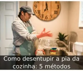 Como desentupir a pia da cozinha: 5 métodos Como desentupir a pia da cozinha