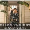 Como ganhar roupa de graça na Shein: 7 dicas