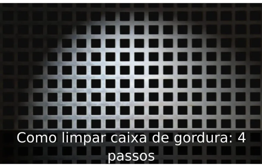 Como limpar caixa de gordura: 4 passos Como limpar caixa de gordura