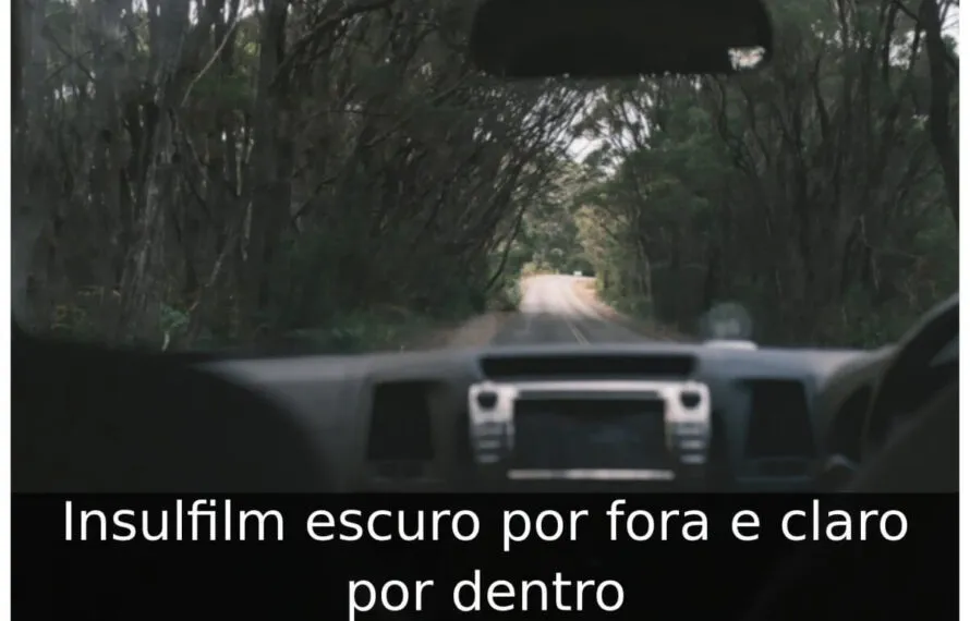Insulfilm escuro por fora e claro por dentro Insulfilm escuro por fora e claro por dentro