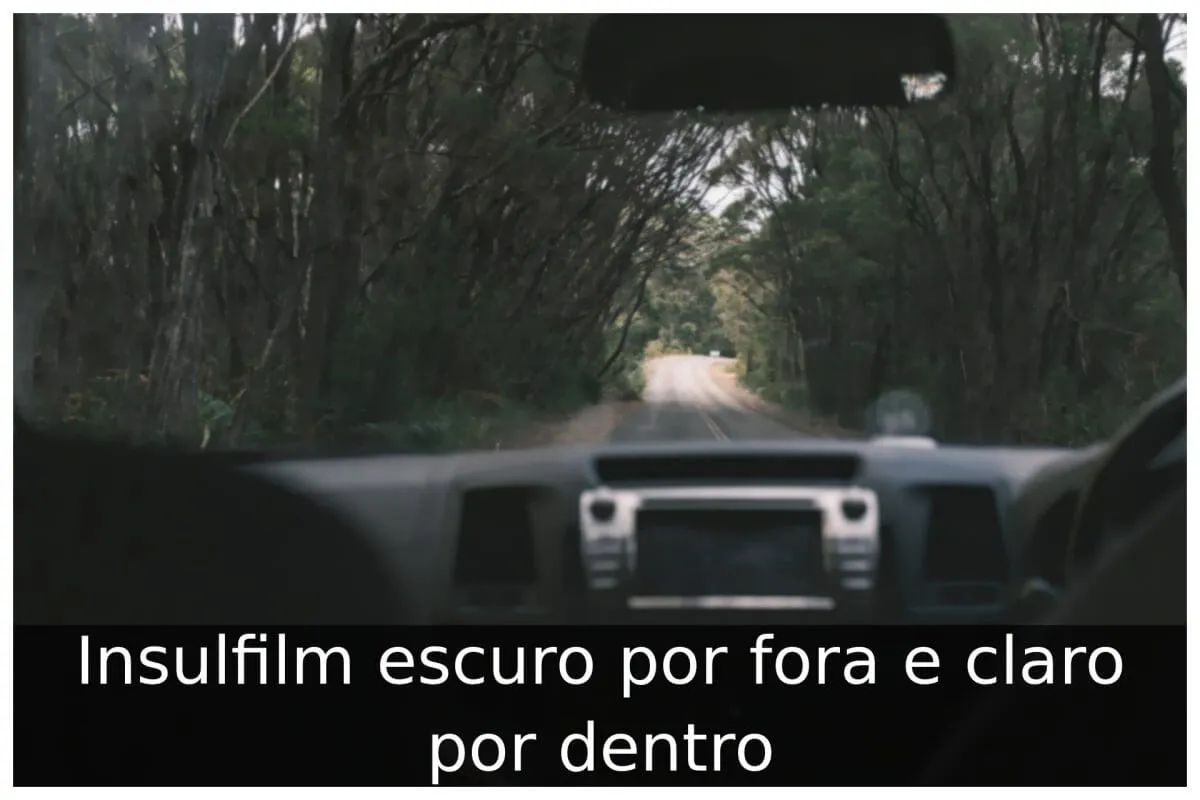Insulfilm escuro por fora e claro por dentro