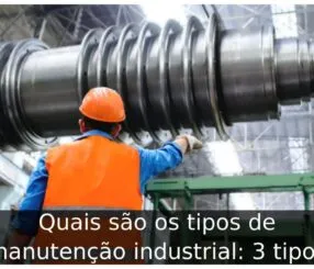 Quais são os tipos de manutenção industrial