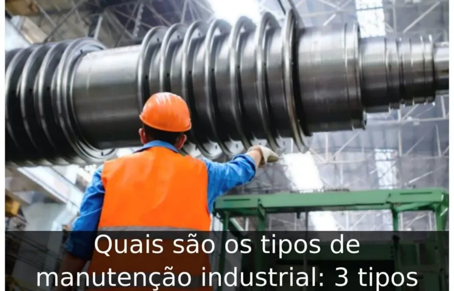 Quais são os tipos de manutenção industrial: 3 tipos Quais são os tipos de manutenção industrial