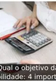 Qual o objetivo da contabilidade: 4 importâncias