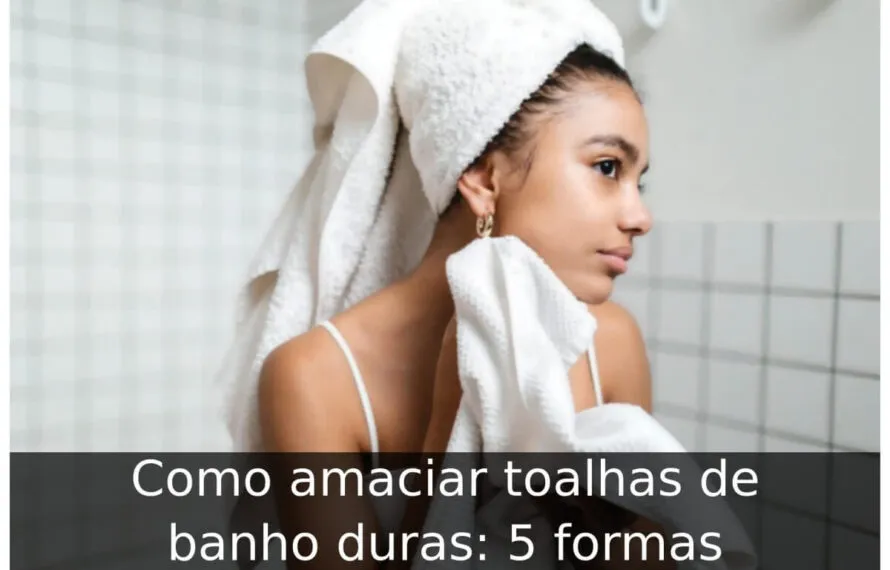 Como amaciar toalhas de banho duras