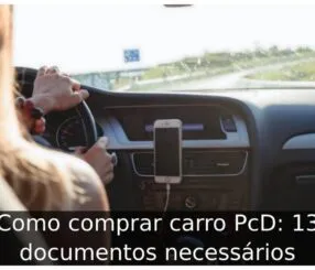 Como comprar carro PcD: 13 documentos necessários Como comprar carro PcD