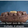 Como fazer ovo de Páscoa trufado: 4 etapas