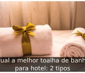Qual a melhor toalha de banho para hotel: 2 tipos Qual a melhor toalha de banho para hotel