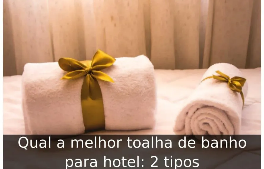 Qual a melhor toalha de banho para hotel: 2 tipos Qual a melhor toalha de banho para hotel