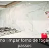 Como limpar forno de fogão: 5 passos