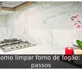 Como limpar forno de fogão