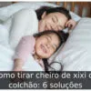 Como tirar cheiro de xixi do colchão: 6 soluções