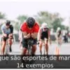 O que são esportes de marca: 14 exemplos