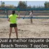 Qual a melhor raquete de Beach Tennis: 7 opções