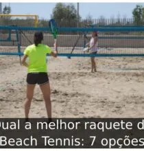 Qual a melhor raquete de Beach Tennis: 7 opções